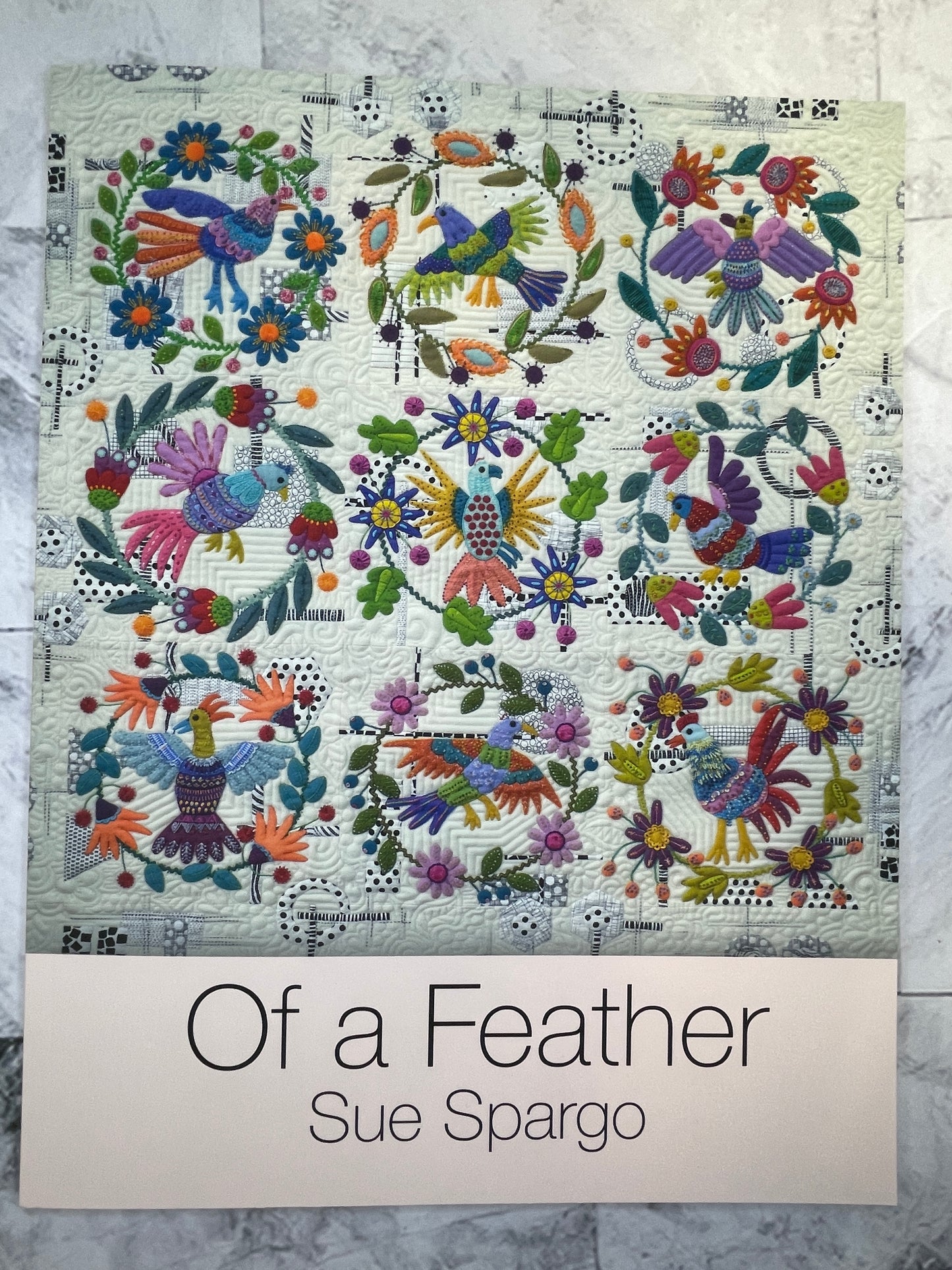Of A Feather Quilt Book - Wool Felt Applique - Sue Spargo